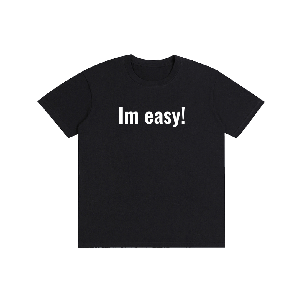 "im easy!" Pure Cotton Unisex T-Shirt