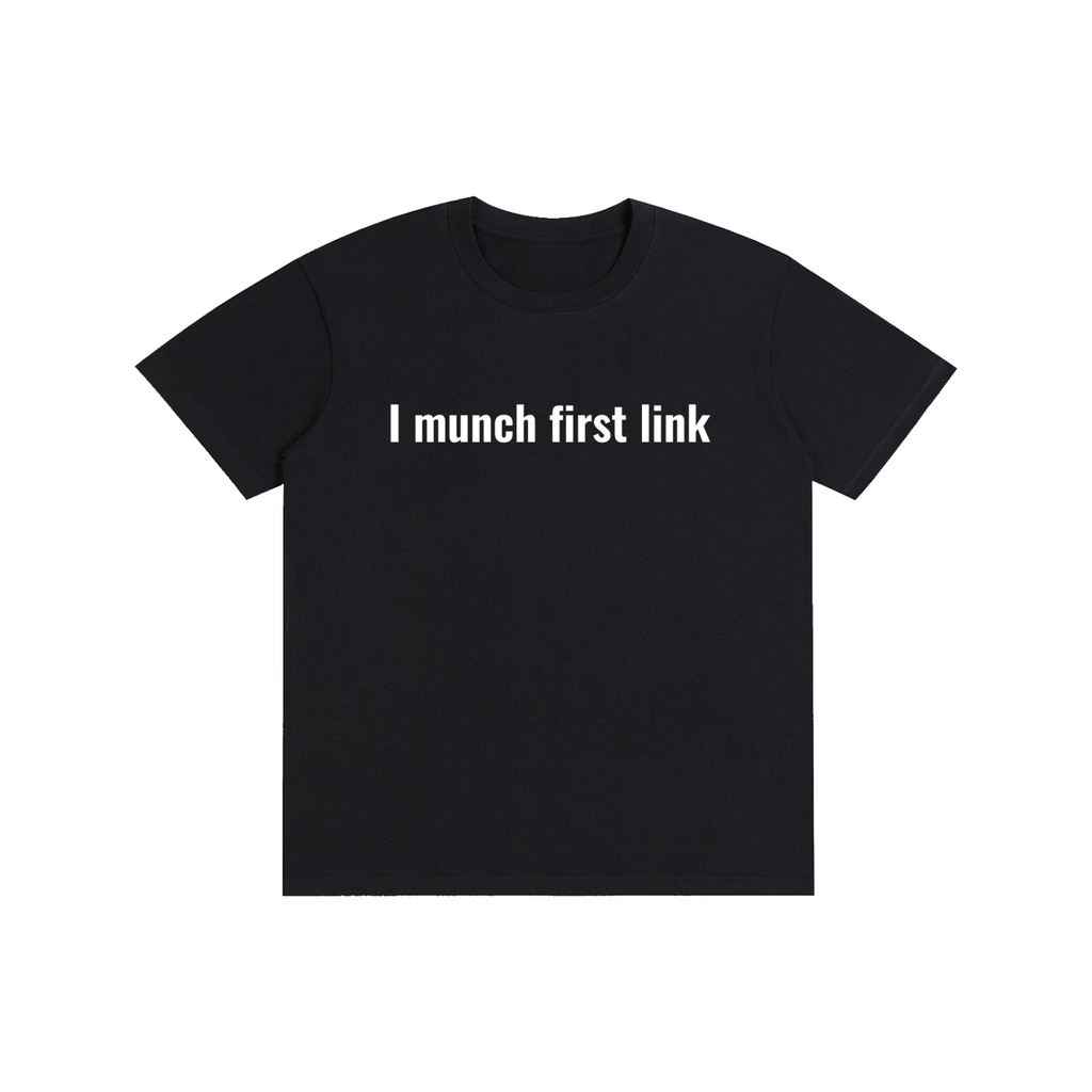 "I munch first link" Pure Cotton Unisex T-Shirt